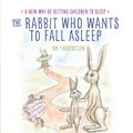 Cover Art for 9780241256336, The Rabbit Who Wants to Fall Asleep: A New Way of Getting Children to Sleep by Carl-Johan Forssen Ehrlin