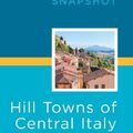 Cover Art for 9781612386867, Rick Steves' Snapshot Hill Towns of Central Italy by Rick Steves