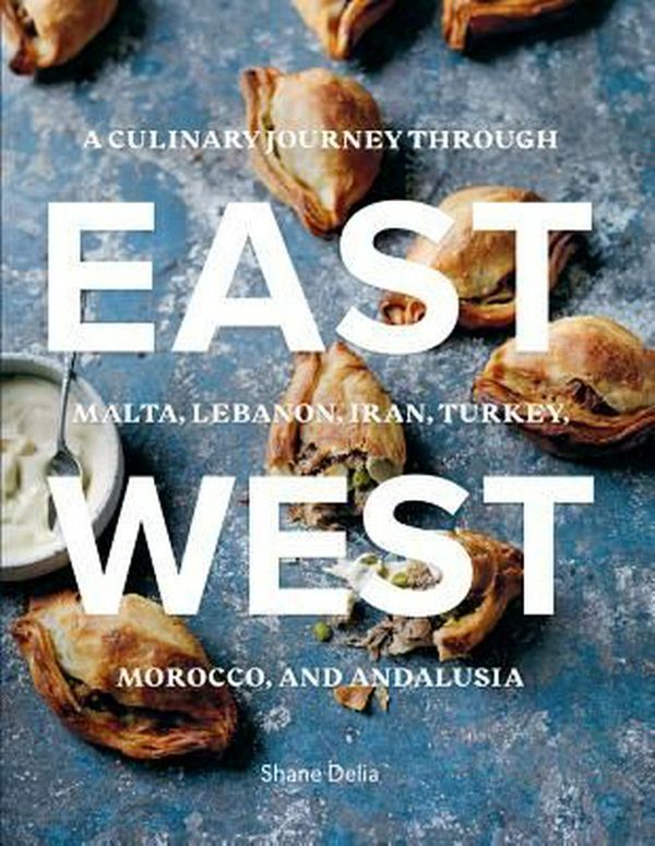 Cover Art for 9781566560061, East/West: A Culinary Journey Through Malta, Lebanon, Iran, Turkey, Morocco, and Andalucia by Shane Delia