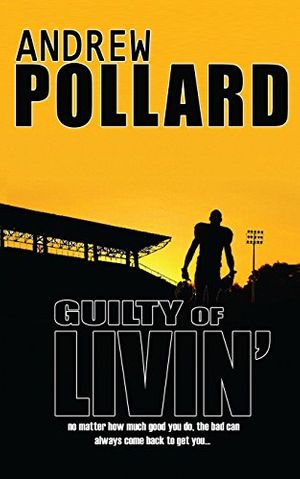 Cover Art for 9781492253730, Guilty of Livin' by Andrew Pollard