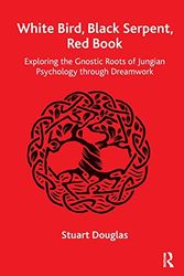 Cover Art for 9781782204282, White Bird, Black Serpent, Red BookExploring the Gnostic Roots of Jungian Psycholo... by Stuart Douglas