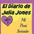 Cover Art for 9781507114599, El Diario de Julia Jones Libro 6 Mi Poni Soñado by Katrina Kahler