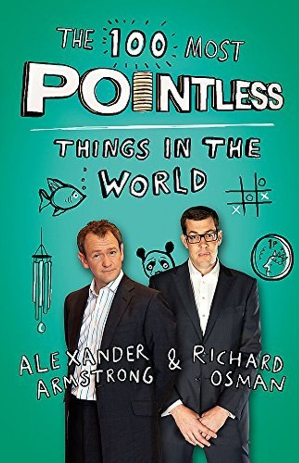 Cover Art for B00BW90KI0, The 100 Most Pointless Things in the World by Armstrong, Alexander, Osman, Richard on 23/05/2013 unknown edition by 