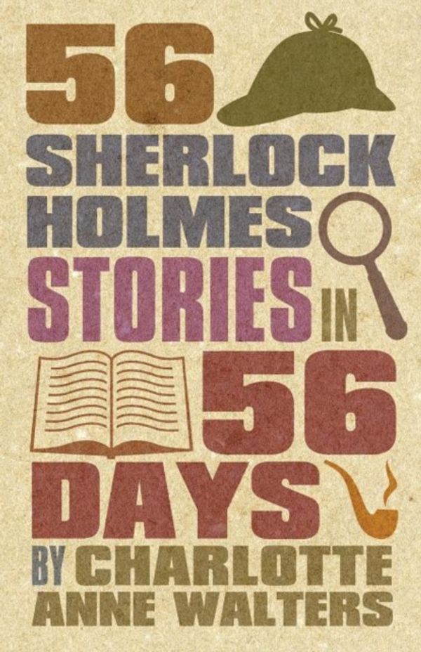 Cover Art for 9781780922737, 56 Sherlock Holmes Stories in 56 Days by Charlotte Walters