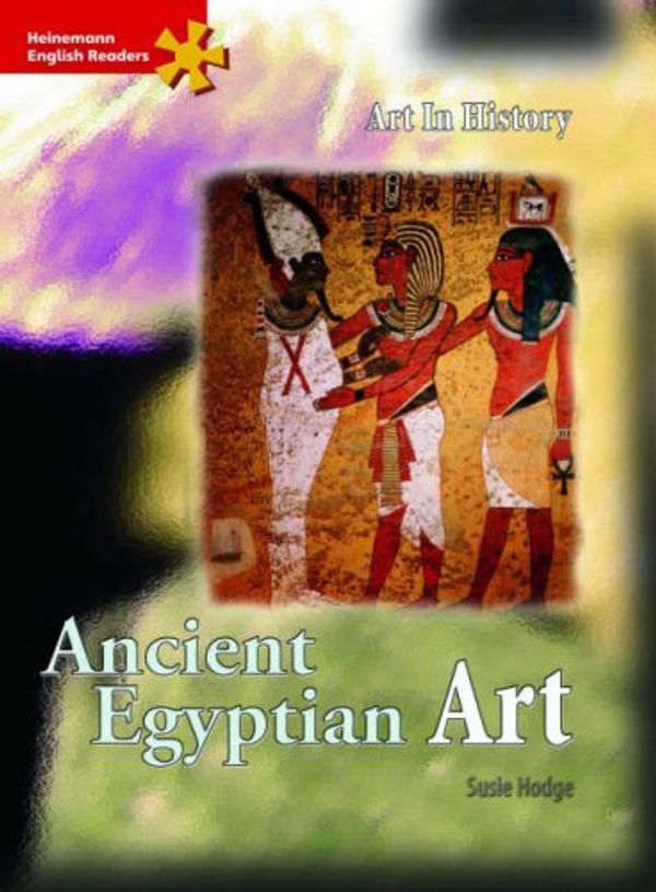 Cover Art for 9780435011314, Heinemann English Readers Advanced Level: Ancient Egyptian Art by Hodge, Ms Susie
