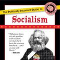 Cover Art for 9781596986497, Politically Incorrect Guide to Socialism by Kevin D. Williamson