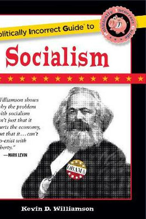 Cover Art for 9781596986497, Politically Incorrect Guide to Socialism by Kevin D. Williamson