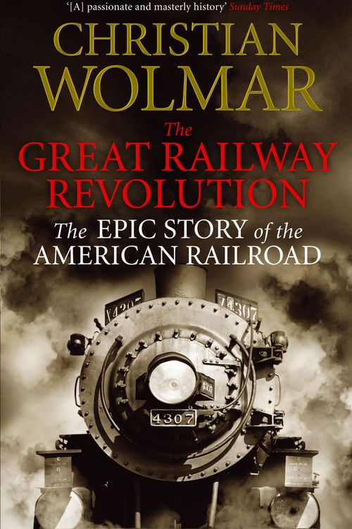 Cover Art for 9780857890368, The Great Railway Revolution by Christian Wolmar