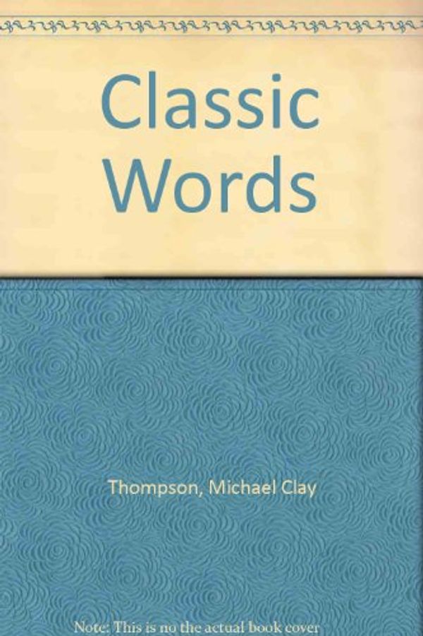 Cover Art for 9780880922197, Classic Words by Michael Clay Thompson