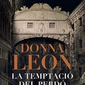 Cover Art for 9788417420406, La temptació del perdó by Donna Leon