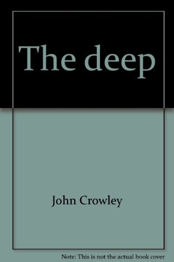 Cover Art for 9780385090988, The deep by John Crowley