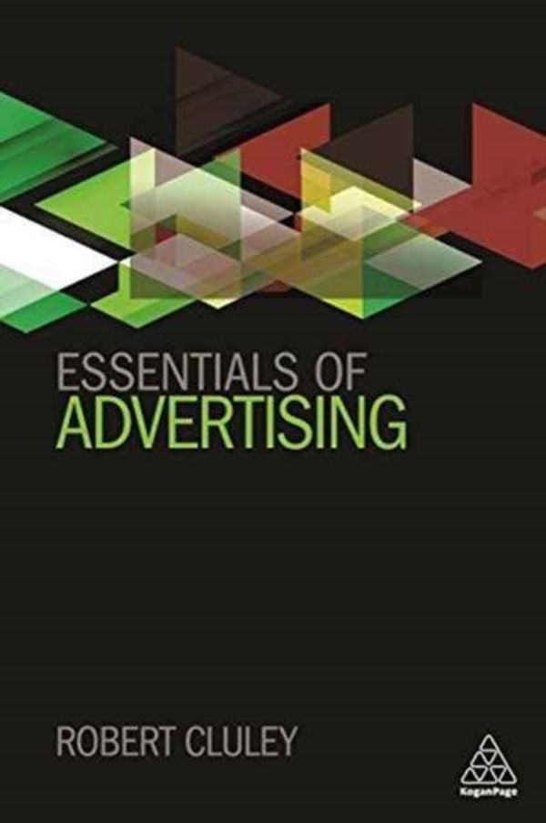 Cover Art for 9780749478391, Essentials of Advertising by Robert Cluley