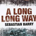 Cover Art for 9780753184387, A Long Long Way by Sebastian Barry