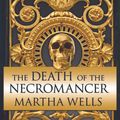 Cover Art for 9781452686325, The Death of the Necromancer by Martha Wells
