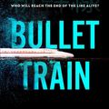 Cover Art for 9781787302594, Bullet Train by Kotaro Isaka