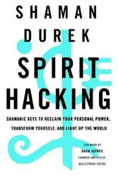 Cover Art for 9781529376685, Spirit Hacking: Shamanic keys to reclaim your personal power, transform yourself and light up the world by Shaman Durek