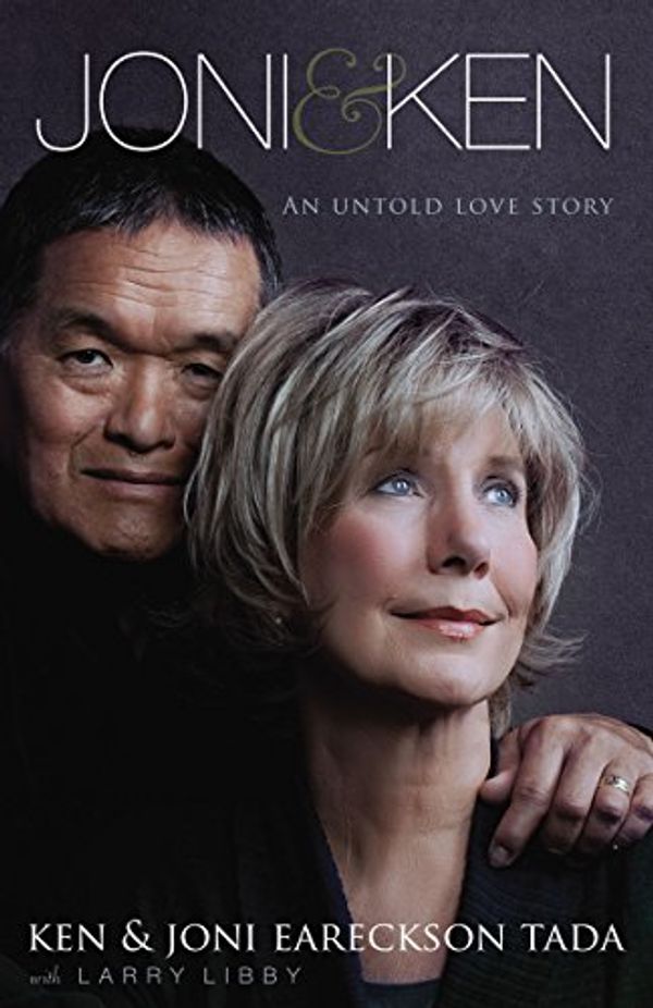 Cover Art for B008EGQX80, Joni and   Ken: An Untold Love Story by Ken Tada, Joni Eareckson Tada