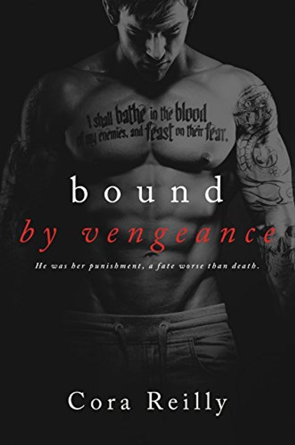 Cover Art for B01LX9ZNGY, Bound By Vengeance (Born in Blood Mafia Chronicles Book 5) by Cora Reilly