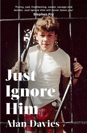 Cover Art for 9781408713310, Just Ignore Him by Alan Davies