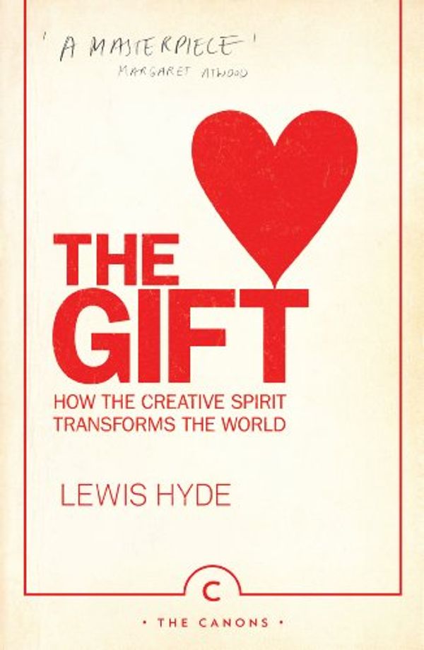 Cover Art for B002ZW5ULK, The Gift: How the Creative Spirit Transforms the World by Lewis Hyde
