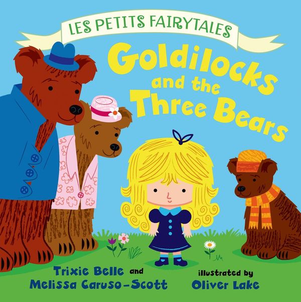 Cover Art for 9780805099126, Goldilocks and the Three Bears by Trixie Belle, Caruso-Scott, Melissa