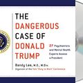Cover Art for 9781427295231, The Dangerous Case of Donald Trump: Based on the Yale Conference, Two Dozen Mental Health Experts Assess a President by Bandy X. Lee
