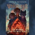 Cover Art for 9780593401583, The Warden and the Wolf King by Andrew Peterson