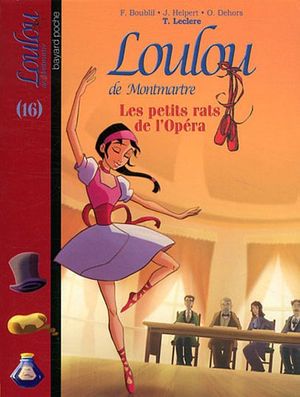 Cover Art for 9782747033602, Loulou de Montmartre, Tome 16 : Les petits rats de l'Opéra by Thomas Leclere