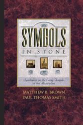 Cover Art for 9781591562504, Symbols in Stone: Symbolism on the Early Temples of the Restoration by Matthew B. Brown