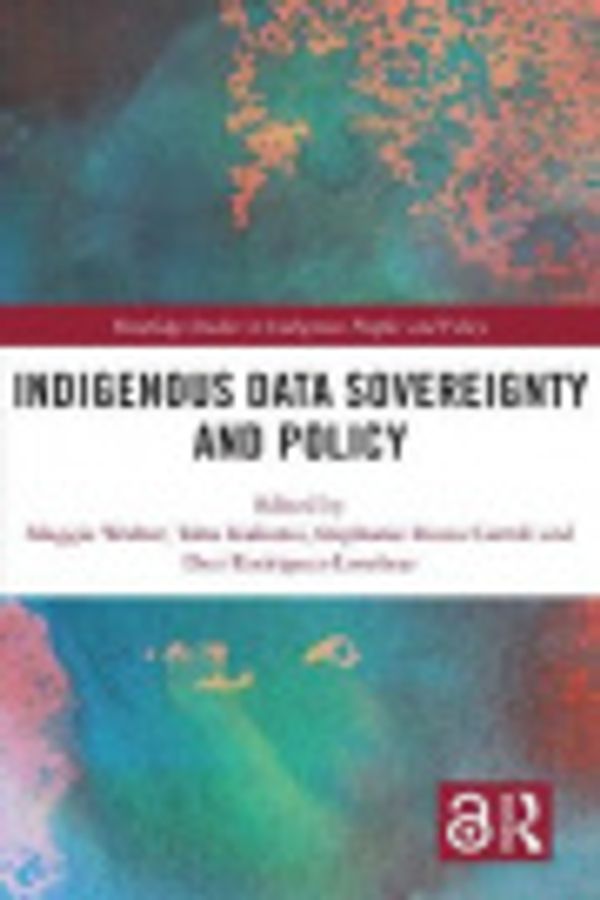 Cover Art for 9781000214284, Indigenous Data Sovereignty and Policy by Maggie Walter, Tahu Kukutai, Stephanie Russo Carroll, Desi Rodriguez-Lonebear