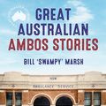 Cover Art for 9781460711385, Great Australian Ambos Stories by Bill Marsh