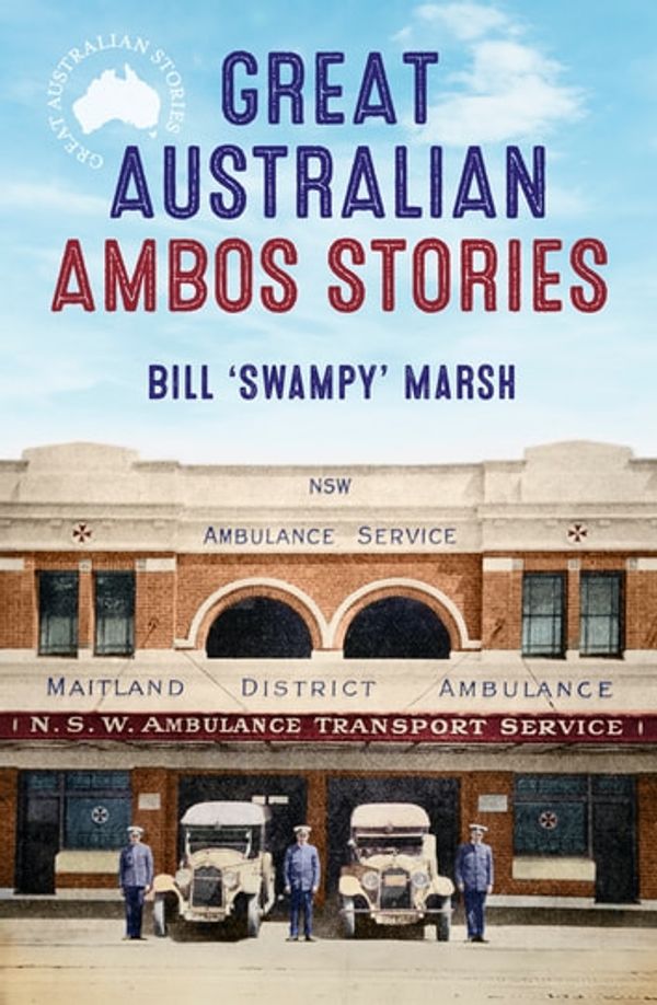 Cover Art for 9781460711385, Great Australian Ambos Stories by Bill Marsh