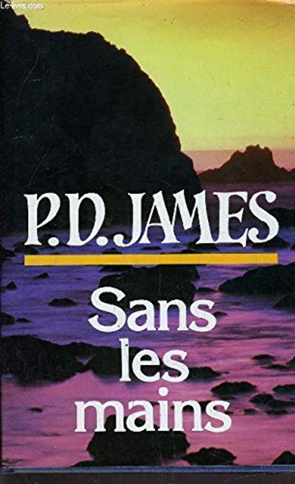 Cover Art for 9782724239768, Sans les mains by Phyllis Dorothy James
