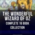 Cover Art for 9788075831705, THE WONDERFUL WIZARD OF OZ – Complete 16 Book Collection (Fantasy Classics Series) by L. Frank Baum