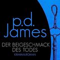 Cover Art for B072MXKPWL, Der Beigeschmack des Todes: Roman (Die Dalgliesh-Romane 7) (German Edition) by P. D. James