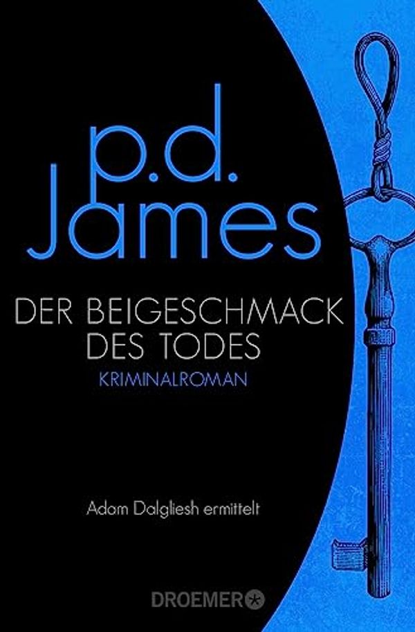 Cover Art for B072MXKPWL, Der Beigeschmack des Todes: Roman (Die Dalgliesh-Romane 7) (German Edition) by P. D. James