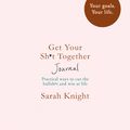 Cover Art for 9781787473799, Get Your Sh*t Together Journal by Sarah Knight