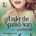 Cover Art for 9781601838957, Under the Spanish Stars by Alli Sinclair