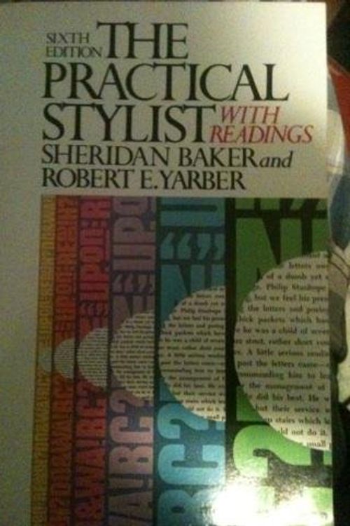 Cover Art for 9780060404444, Practical Stylist: With Readings by Sheridan Baker