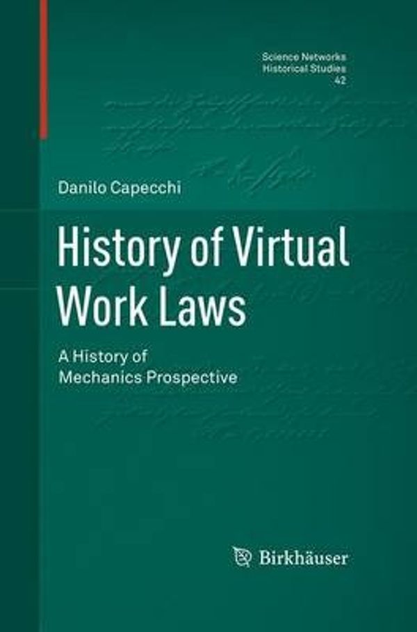 Cover Art for 9788847039148, History of Virtual Work LawsA History of Mechanics Prospective by Danilo Capecchi