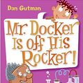 Cover Art for 9780061722950, My Weird School #10: Mr. Docker Is Off His Rocker! by Dan Gutman