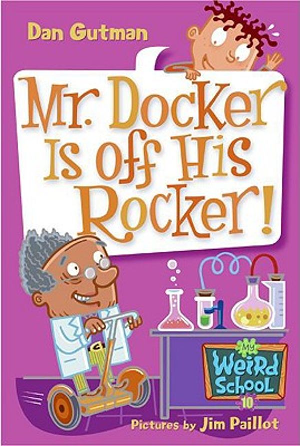 Cover Art for 9780061722950, My Weird School #10: Mr. Docker Is Off His Rocker! by Dan Gutman