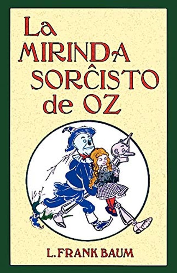 Cover Art for 9781595692450, La Mirinda Sorchisto de Oz (Romantraduko Al Esperanto) by L Frank Baum