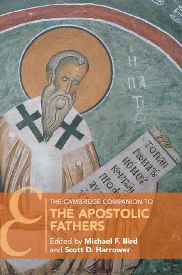 Cover Art for 9781108454452, The Cambridge Companion to the Apostolic Fathers by Michael F. Bird, Scott Harrower