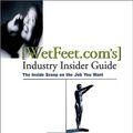 Cover Art for 9780787951955, Wetfeet.com's Industry Insider Guide : The Inside Scoop on the Job You Want by WetFeet