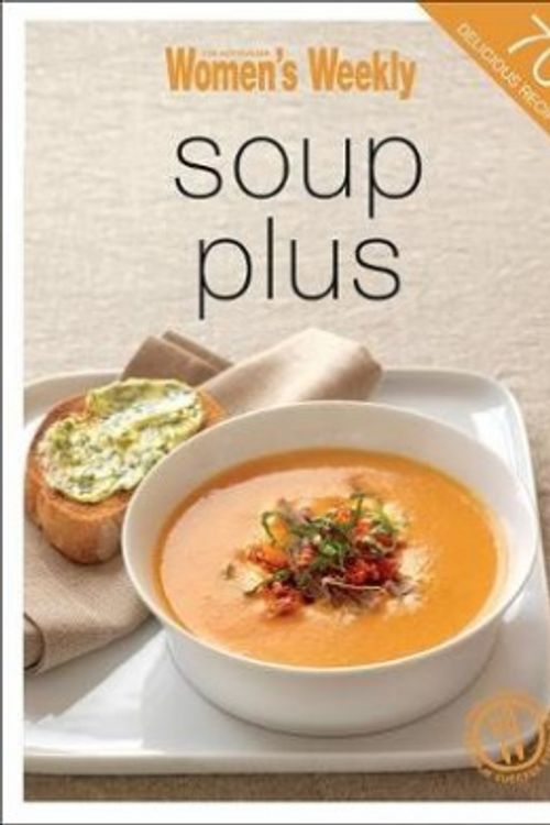 Cover Art for 9781742450186, Soup Plus by The Australian Women's Weekly