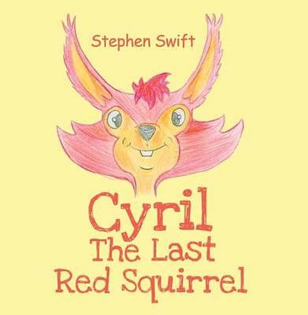 Cover Art for 9781848974487, Cyril the Last Red Squirrel by Stephen Swift