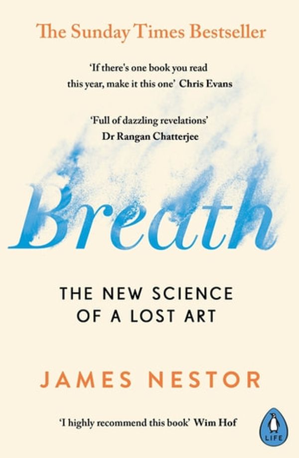 Cover Art for 9780241289099, Breath: The Lost Art and Science of Our Most Misunderstood Function by James Nestor