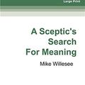 Cover Art for 9780369329509, A Sceptic's Search for Meaning by Mike Willesee