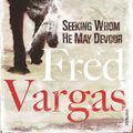 Cover Art for 9780099461562, Seeking Whom He May Devour by Vargas, Fred